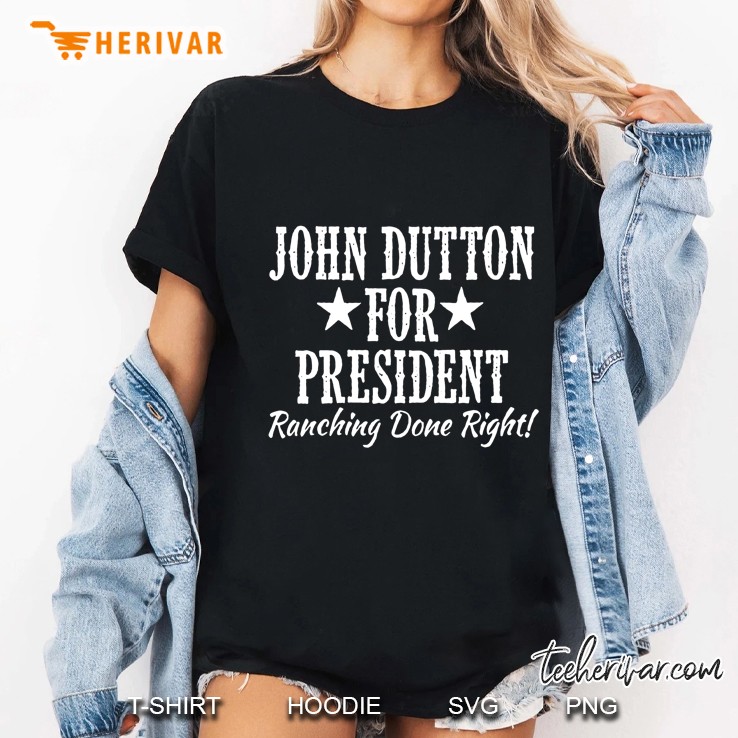 John Dutton For President Ranching Done Right Ladies Tee