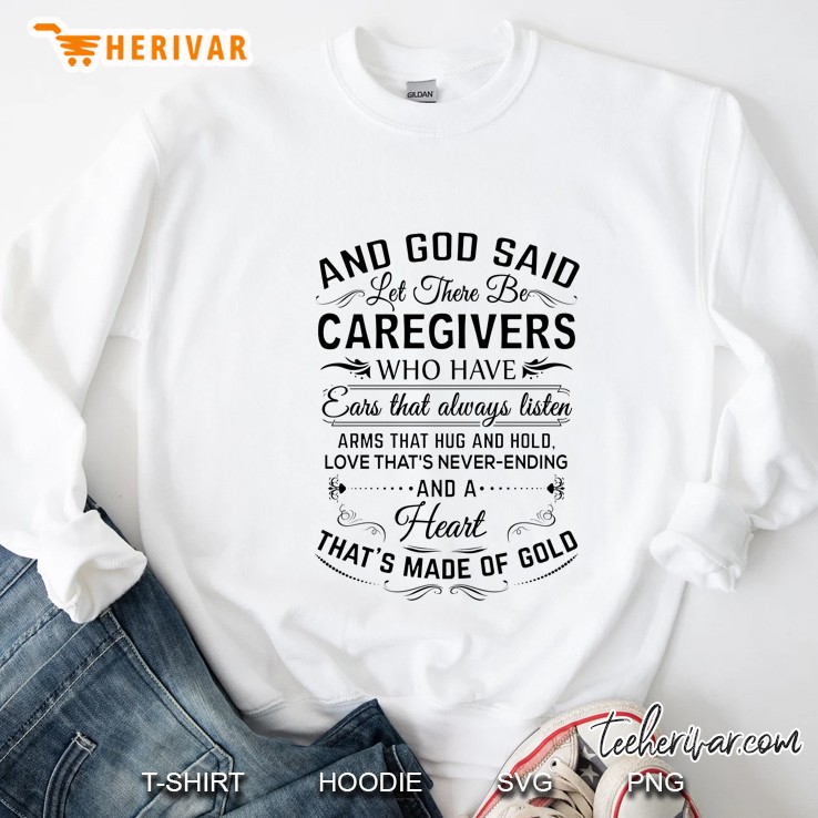 And God Said Let There Be Caregivers Who Have Ears That Always Listen White Version Sweatshirt