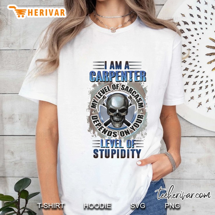 I Am A Carpenter My Level Of Sarcasm Depends On Your Level Of Stupidity Skull White Version Ladies Tee