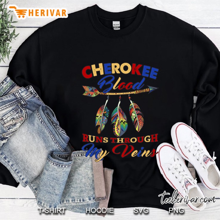 Cherokee Blood Runs Through My Voins Sweatshirt