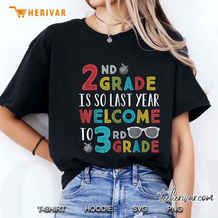 2nd Grade Is So Last Year Welcome To 3rd Grade Ladies Tee