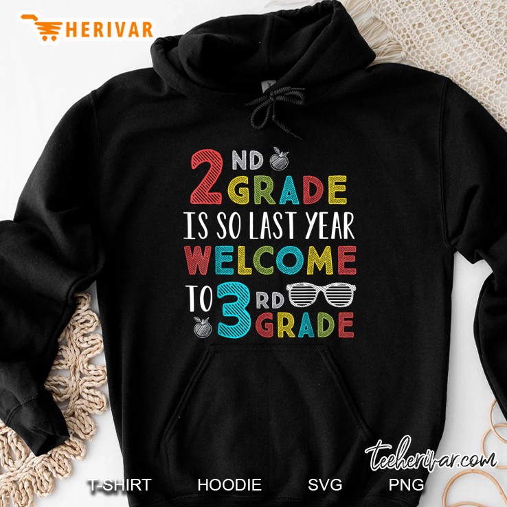 2nd Grade Is So Last Year Welcome To 3rd Grade Hoodie