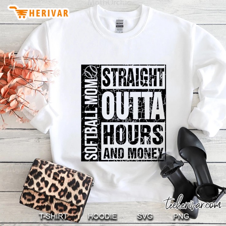 Straight Outta Hours And Money Softball Mom Sweatshirt