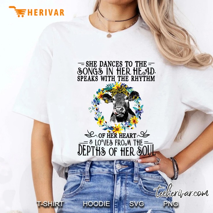 She Dances To The Songs In Her Head Speaks With The Rhythm Of Her Heart And Loves From The Depths Of Her Soul Heifer Flower Version Ladies Tee