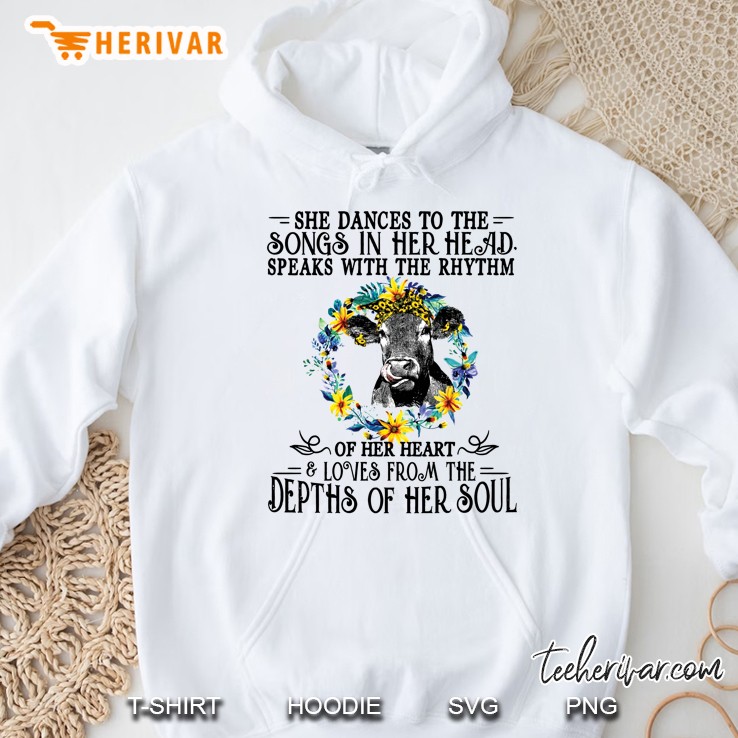 She Dances To The Songs In Her Head Speaks With The Rhythm Of Her Heart And Loves From The Depths Of Her Soul Heifer Flower Version Hoodie