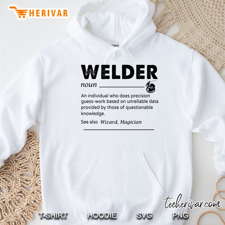 Welder An Individual Who Does Precision Guess-Work Based On Unreliable Data Hoodie