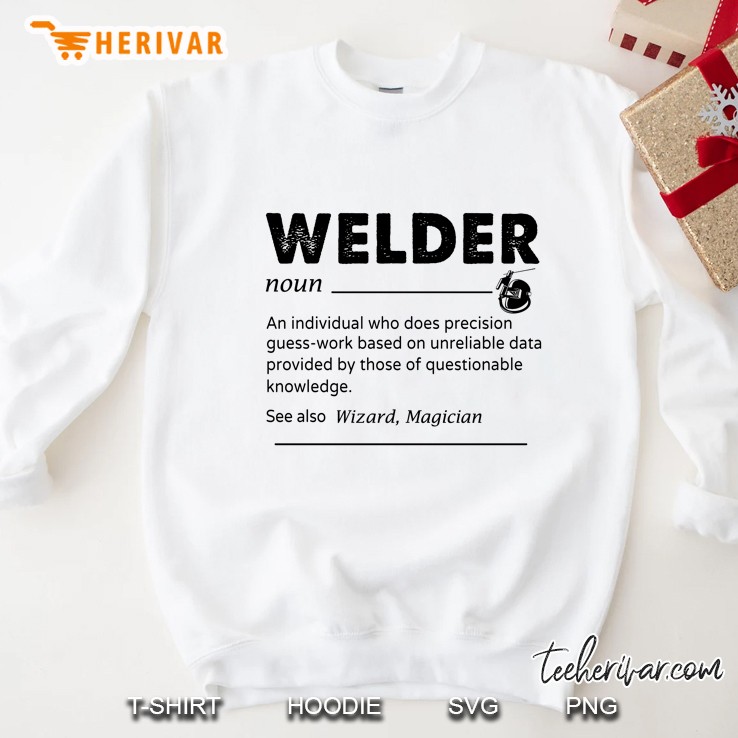 Welder An Individual Who Does Precision Guess-Work Based On Unreliable Data Sweatshirt