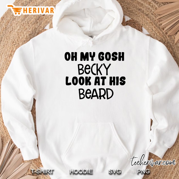 Oh My Gosh Becky Look At His Beard Hoodie