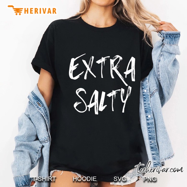 Extra Salty Ladies Tee