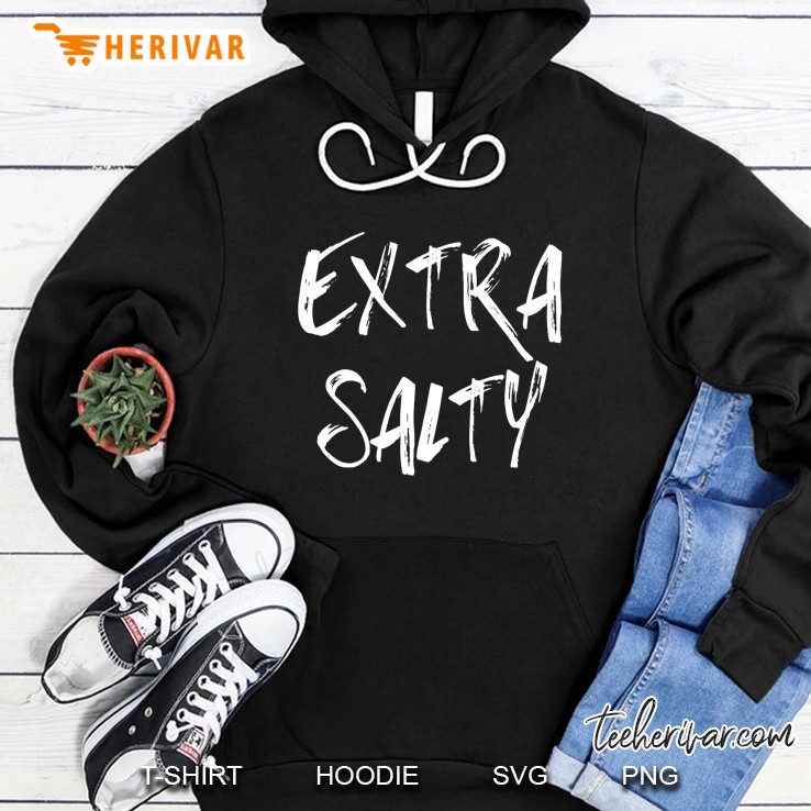 Extra Salty Hoodie