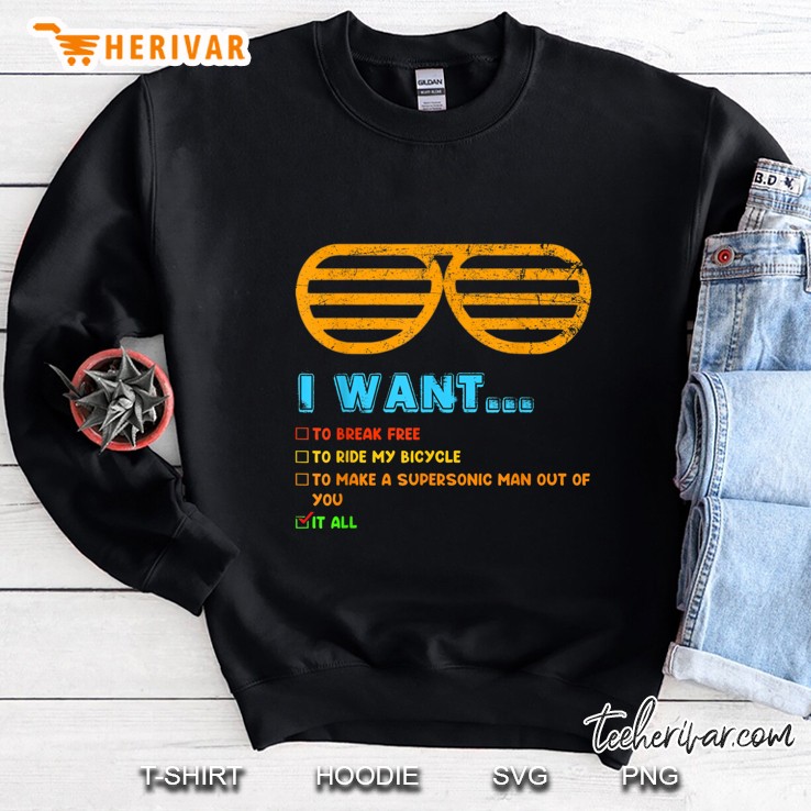 I Want To Break Free To Ride My Bicycle To Make A Supersonic Man Out Of You It All Sweatshirt