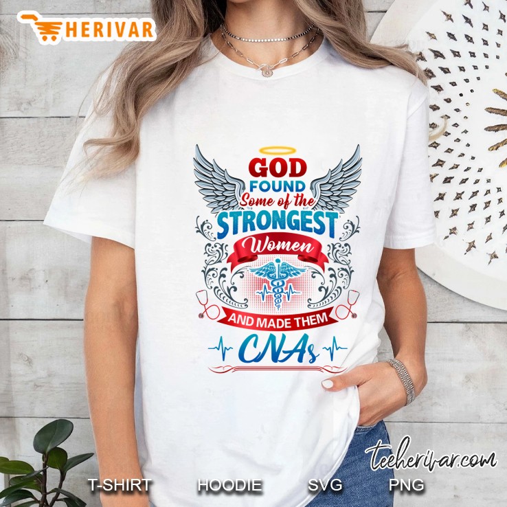 God Found Some Of The Strongest Women And Made Them CNA Wings Version Ladies Tee