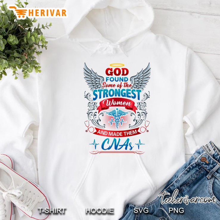God Found Some Of The Strongest Women And Made Them CNA Wings Version Hoodie