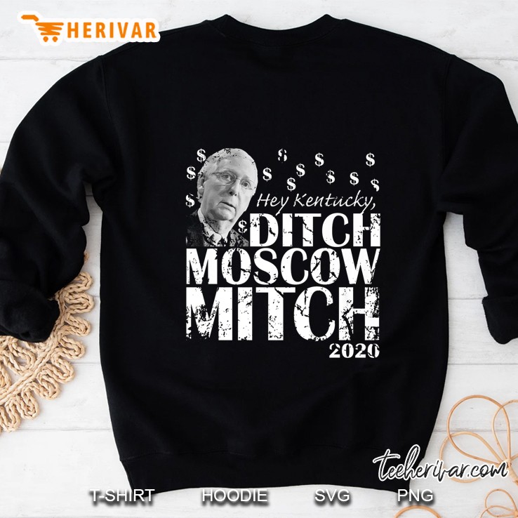 Hey Kentucky Ditch Moscow Mitch 2020 Sweatshirt
