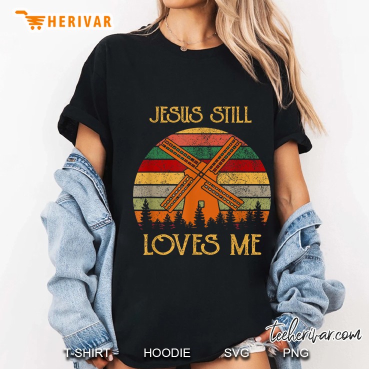 Jesus Still Loves Me Windmill Vintage Version Ladies Tee