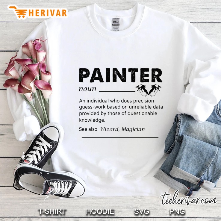 Painter An Individual Who Does Precision Guess-Work Based On Unreliable Data Sweatshirt