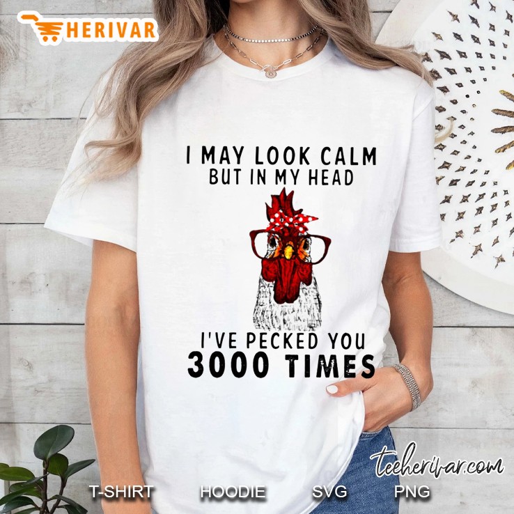 I May Look Calm But In My Head I've Pecked You 3000 Times Hoodie