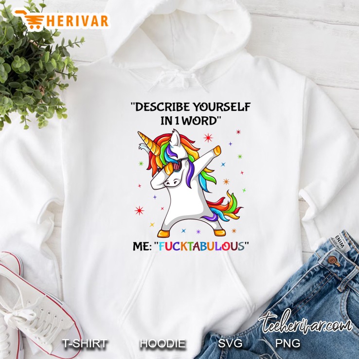 Describe Yourself In 1 Word Me Fucktabulous Dabbing Unicorn Version Hoodie