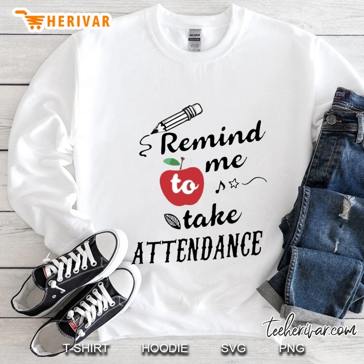 Remind Me To Take Attendance Version2 Sweatshirt