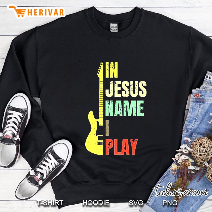 In Jesus Name I Play Guitarist Vintage Version Sweatshirt