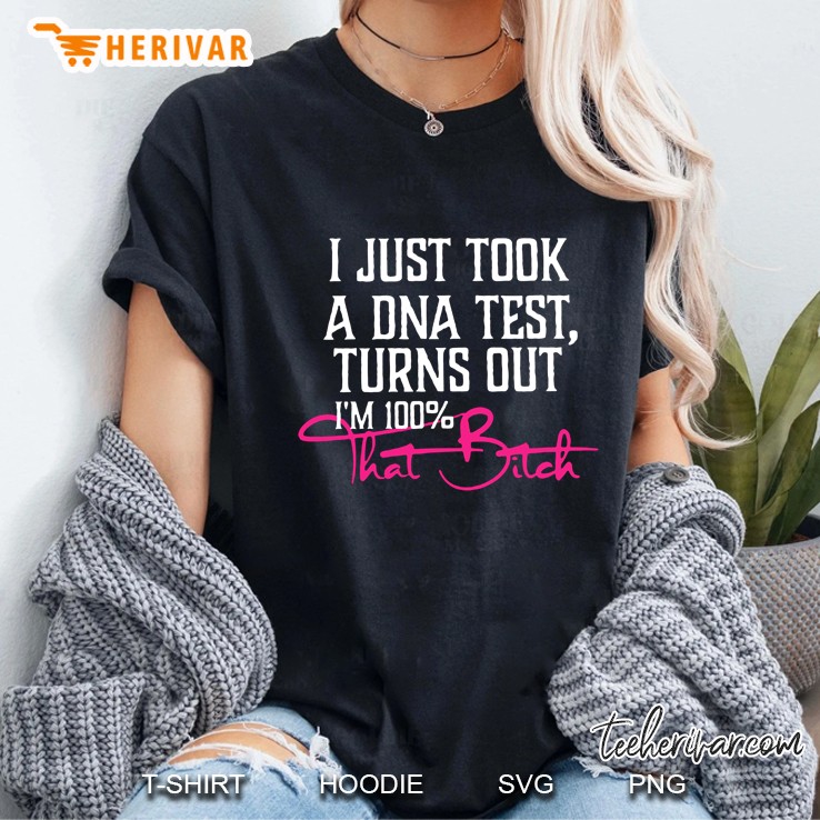 I Just Took A DNA Test Turns Out I’m 100% That Bitch Black Version2 Ladies Tee