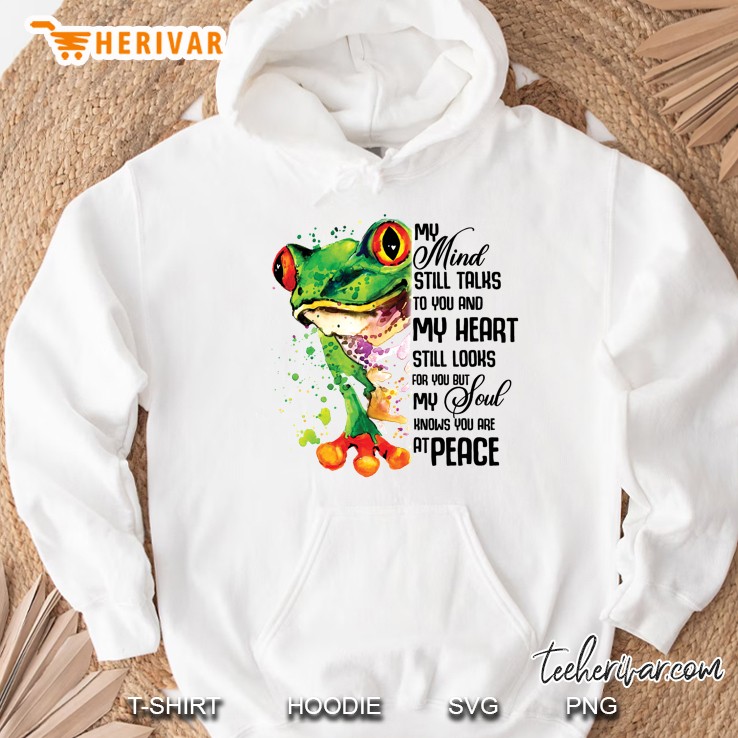 My Mind Still Taks To You And My Heart Still Looks For You Frog Version Hoodie