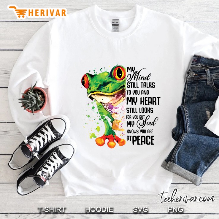 My Mind Still Taks To You And My Heart Still Looks For You Frog Version Sweatshirt