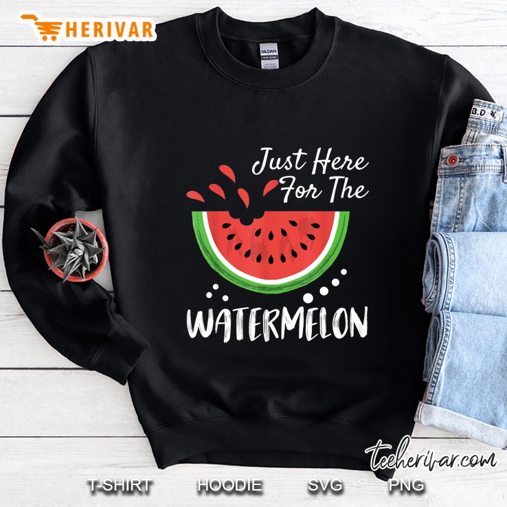 Just Here For The Watermelon Sweatshirt