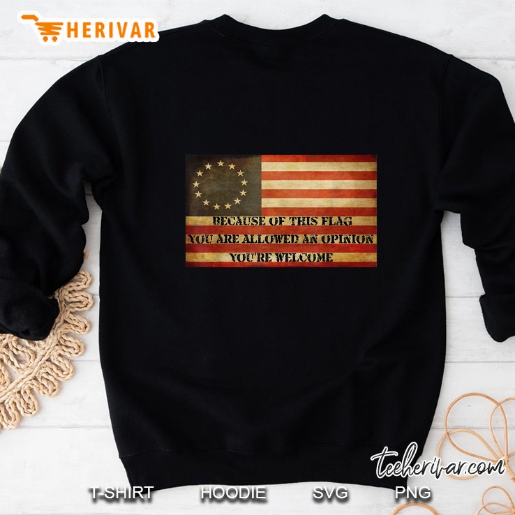 Because Of This Flag You Are Allowed An Opinion You're Welcome Betsy Ross Flag Version Mugs