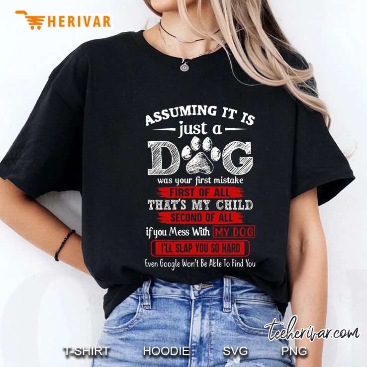 Assuming It Is Just A Dog Was Your First Mistake First Of Call That’s My Child Black Version Ladies Tee