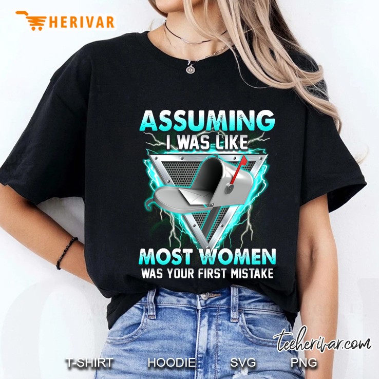 Assuming I Was Like Most Women Was Your First Mistake Postal Worker Version Ladies Tee