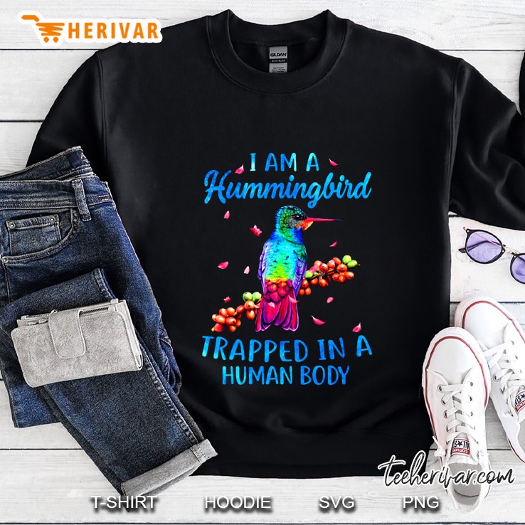 I Am A Hummingbird Trapped In A Human Body Sweatshirt