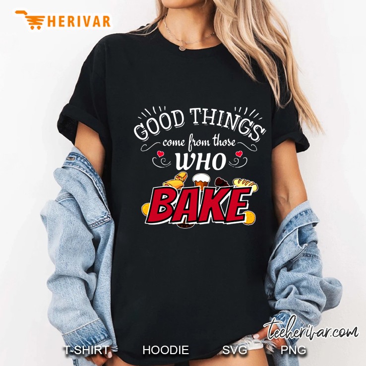 Good Things Come From Those Who Bake Ladies Tee