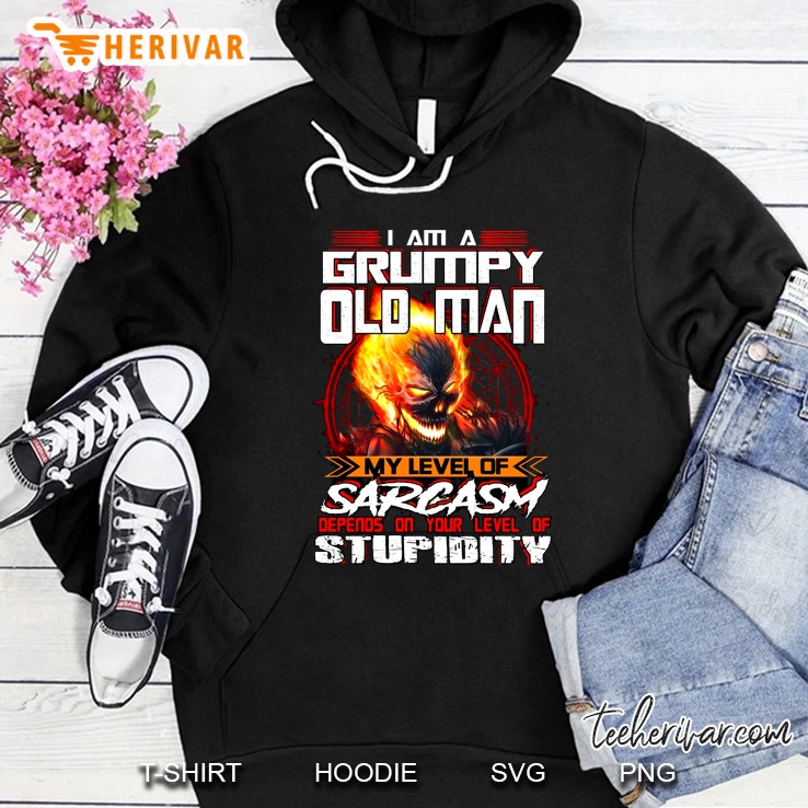 I Am A Grumpy Old Man My Level Of Sarcasm Depends On Your Level Of Stupidity Fire Skull Version Hoodie
