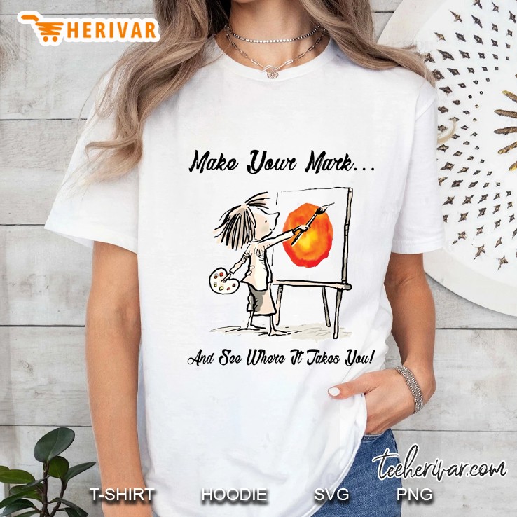 Make Your Mark And See Where It Takes You Painter Version Ladies Tee