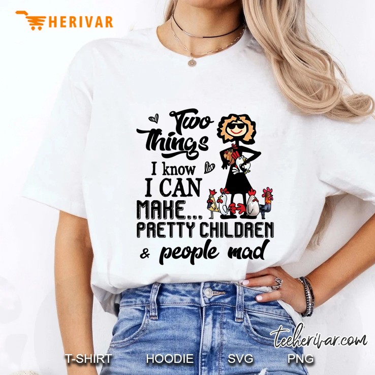 Two Things I Know I Can Make Pretty Children & People Mad Chicken Lady Version Hoodie