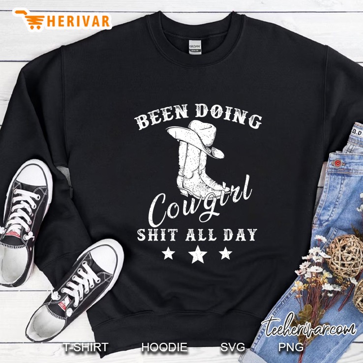 Been Doing Cowgirl Shit All Day Sweatshirt