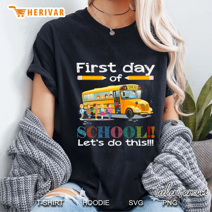 First Day Of School Let's Do This School Bus Driver Version Hoodie