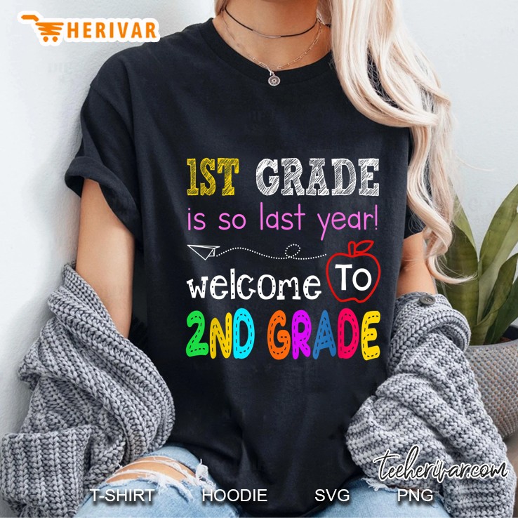 1st Grade Is So Last Year Welcome To 2nd Grade Ladies Tee