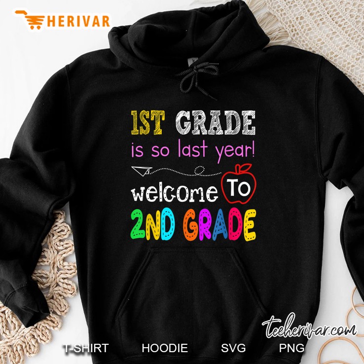 1st Grade Is So Last Year Welcome To 2nd Grade Hoodie