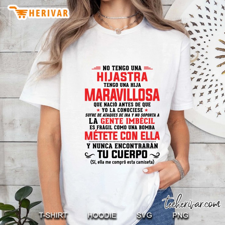 No Tengo Una Hijastra Tengo Una Hija Maravillosa Que Nacio Antes De Que Yo La Conociese White Version Ladies Tee