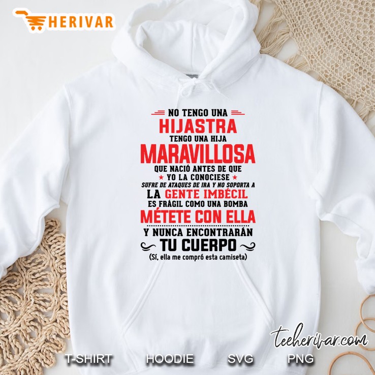 No Tengo Una Hijastra Tengo Una Hija Maravillosa Que Nacio Antes De Que Yo La Conociese White Version Hoodie