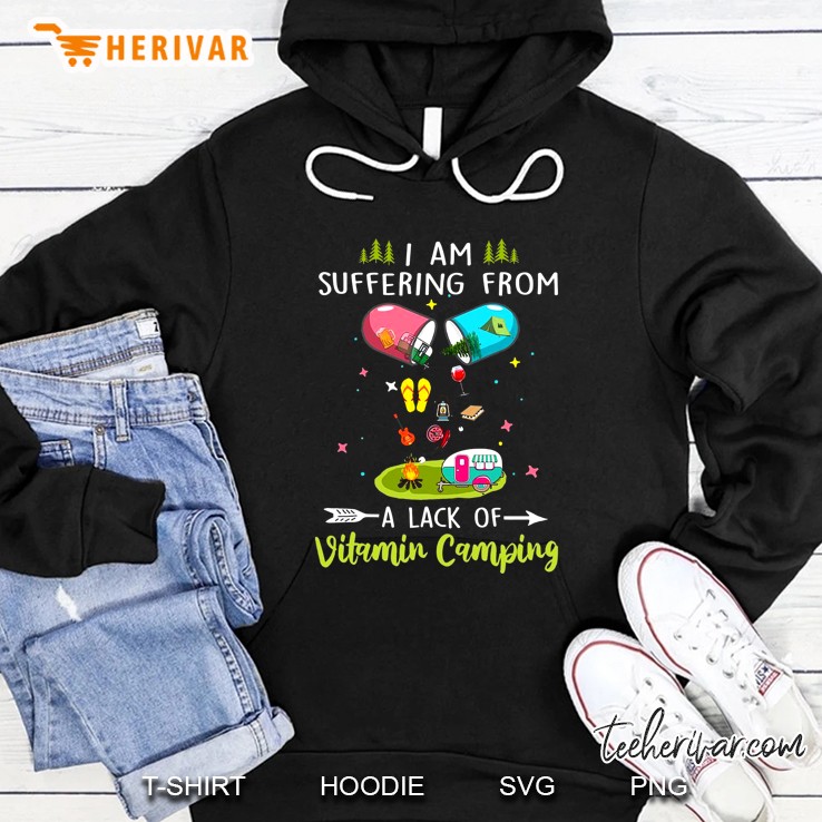 I Am Suffering From A Lack Of Vitamin Camping Hoodie