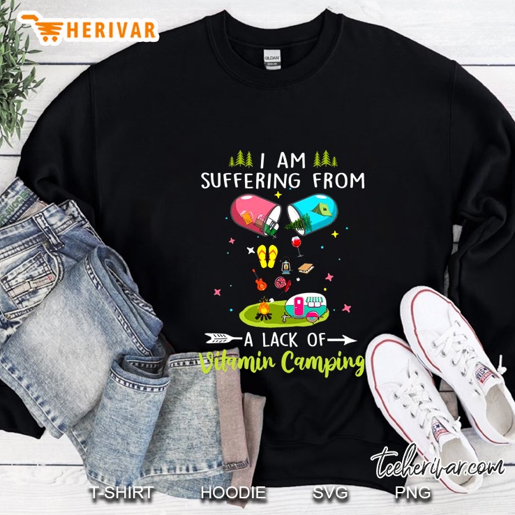 I Am Suffering From A Lack Of Vitamin Camping Sweatshirt