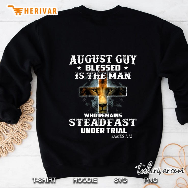August Guy Blessed Is The Man Who Remains Steadfast Under Trial Lion Version Sweatshirt