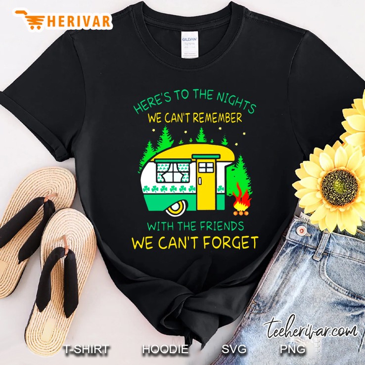 Here's To The Nights We Can't Remember With The Friends We Can't Forget Camping Version Shirt