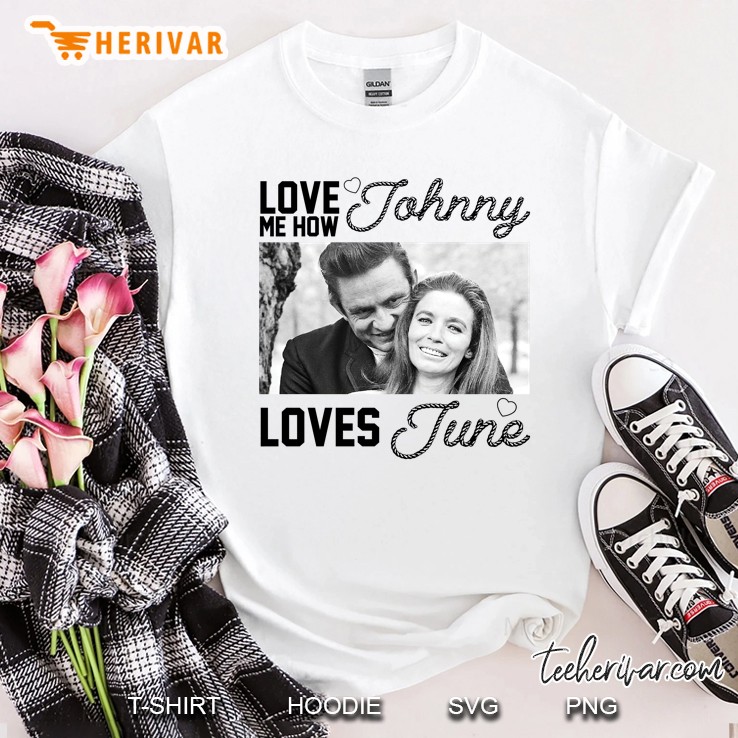 Love Me How Johnny Loves June Shirt