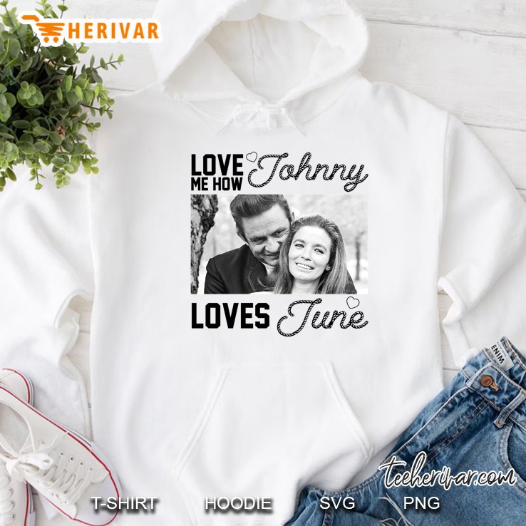 Love Me How Johnny Loves June Hoodie