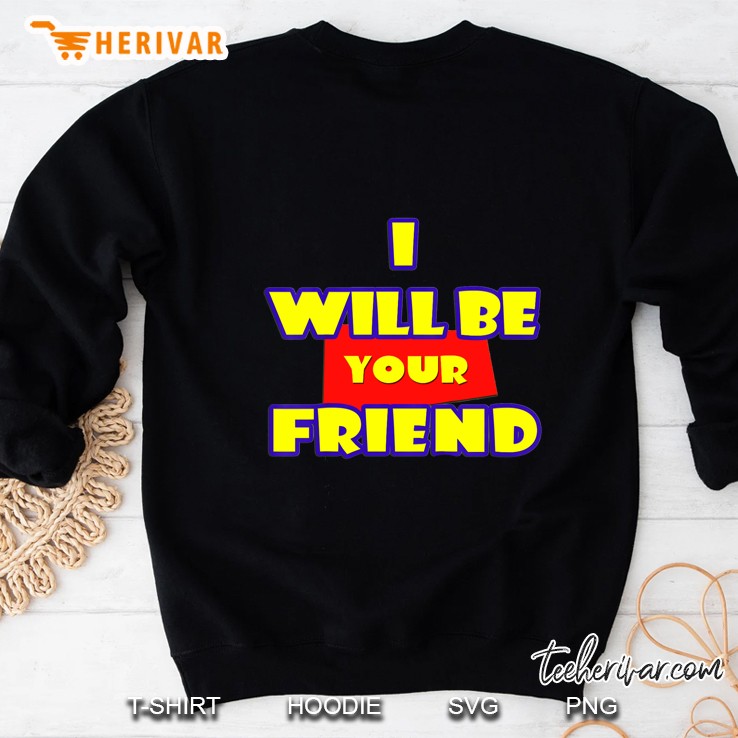 I Will Be Your Friend Toy Story Version Sweatshirt