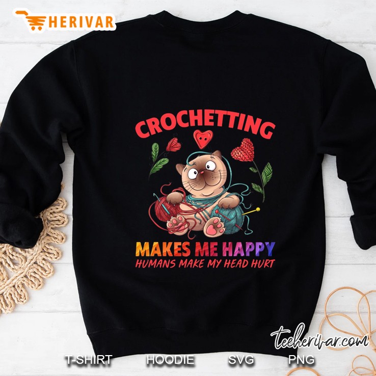 Crochetting Makes Me Happy Humans Make My Head Hurt Cat Version Sweatshirt
